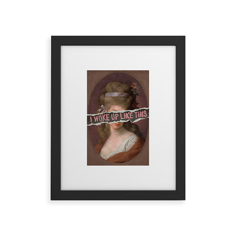 Jonas Loose I Woke Up Like This I Framed Art Print