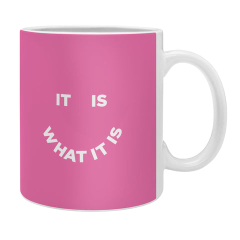 Julia Walck It Is What It Is Pink Coffee Mug
