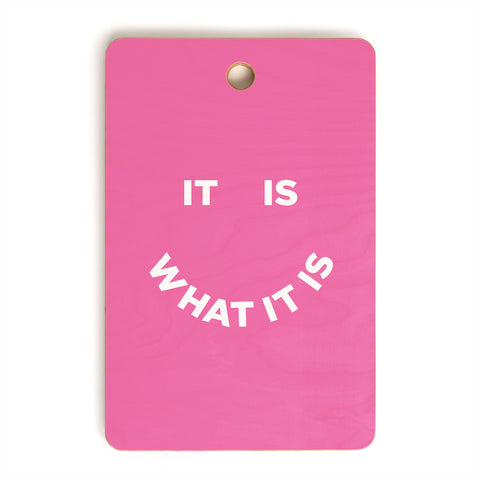 Julia Walck It Is What It Is Pink Cutting Board Rectangle