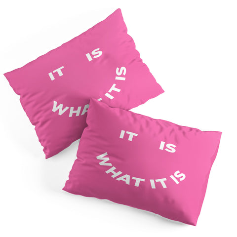 Julia Walck It Is What It Is Pink Pillow Shams