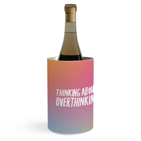 Julia Walck Thinking About Overthinking I Wine Chiller
