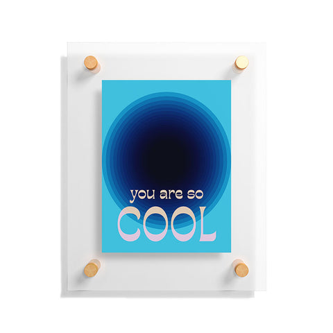 June Journal You Are So Cool Floating Acrylic Print