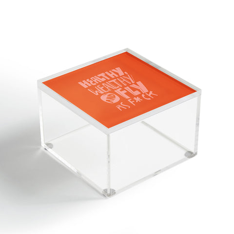 justin shiels Healthy Wealthy and Fly AF Acrylic Box