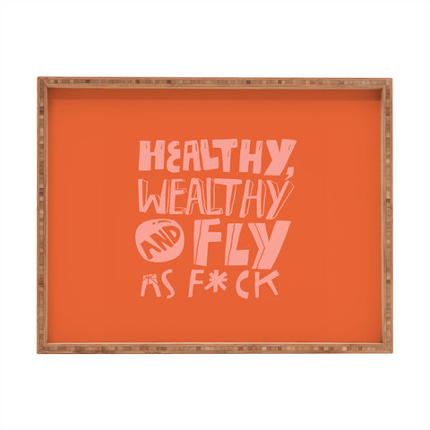 justin shiels Healthy Wealthy and Fly AF Rectangular Tray