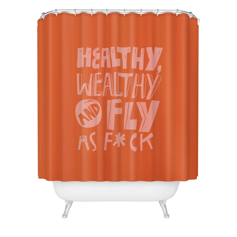 justin shiels Healthy Wealthy and Fly AF Shower Curtain