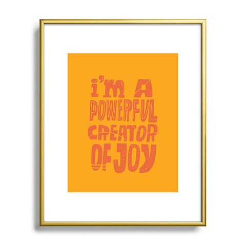 justin shiels I am a Powerful Creator Of Joy Metal Framed Art Print
