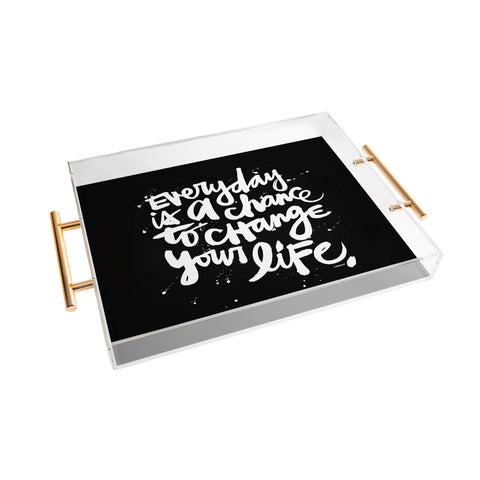 Kal Barteski CHANGE YOUR LIFE Acrylic Tray