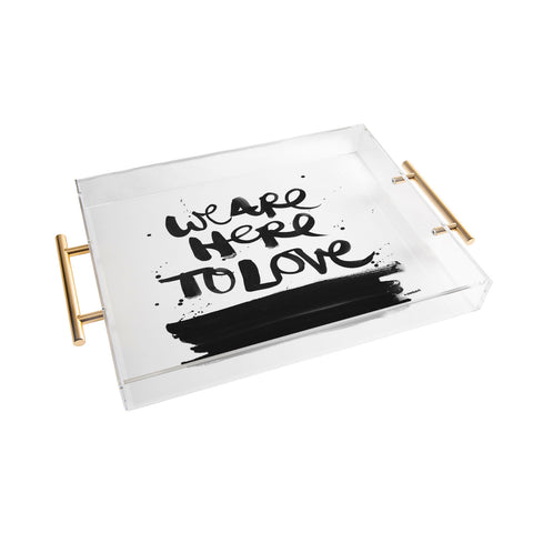 Kal Barteski We Are Here Acrylic Tray