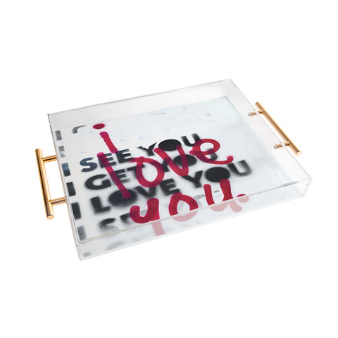 Kent Youngstrom i see you i get you i love you Acrylic Tray