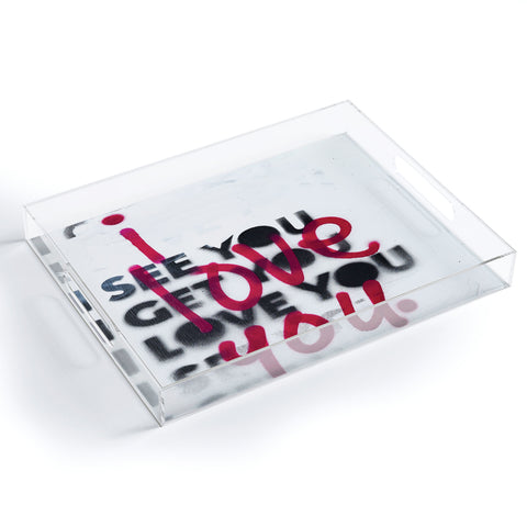 Kent Youngstrom i see you i get you i love you Acrylic Tray