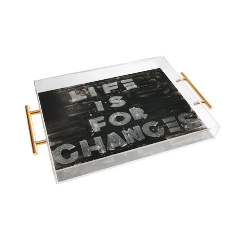 Kent Youngstrom life is for chances Acrylic Tray