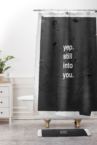 Kent Youngstrom yep still into you Shower Curtain And Mat