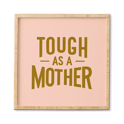 Lathe & Quill Tough as a Mother Framed Wall Art
