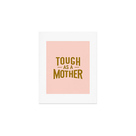 Lathe & Quill Tough as a Mother Art Print