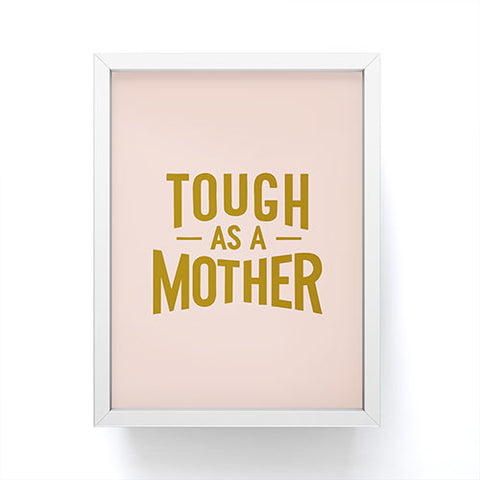 Lathe & Quill Tough as a Mother Framed Mini Art Print