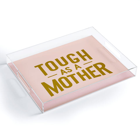 Lathe & Quill Tough as a Mother Acrylic Tray