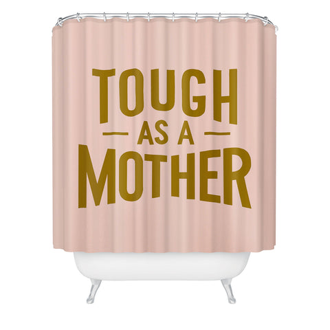 Lathe & Quill Tough as a Mother Shower Curtain