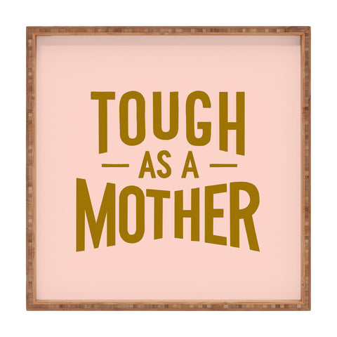 Lathe & Quill Tough as a Mother Square Tray