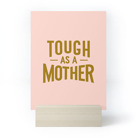 Lathe & Quill Tough as a Mother Mini Art Print