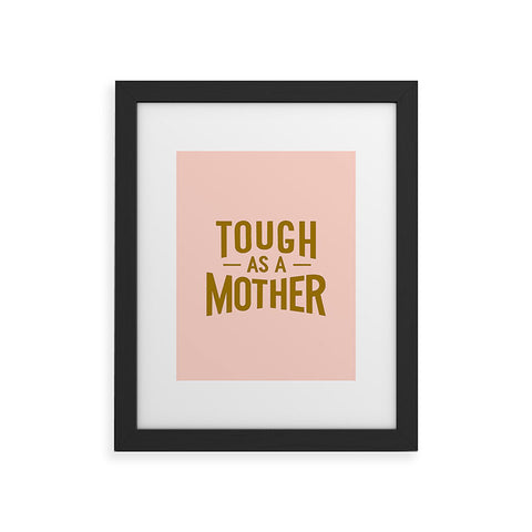Lathe & Quill Tough as a Mother Framed Art Print