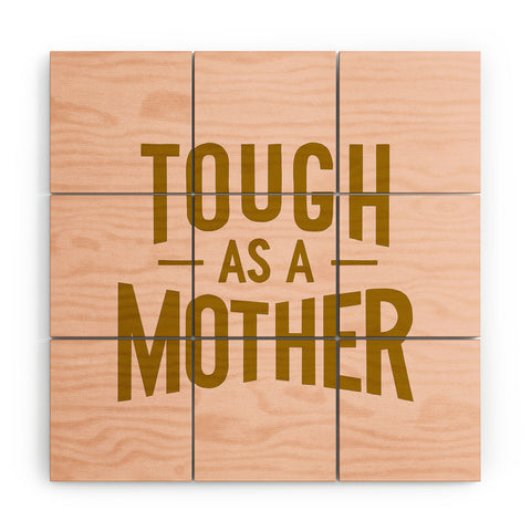 Lathe & Quill Tough as a Mother Wood Wall Mural