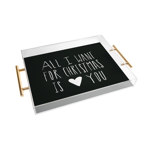 Leah Flores All I Want for Christmas Is You Acrylic Tray