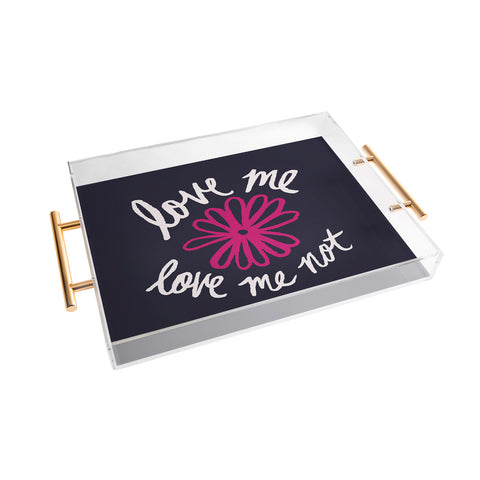 Leah Flores Love Me Love Me Not Acrylic Tray