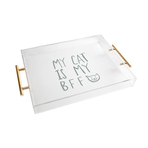 Leah Flores My Cat Is My BFF Acrylic Tray
