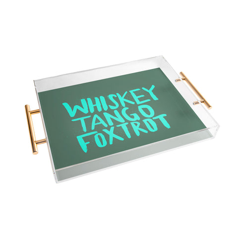 Leah Flores Whiskey Tango Foxtrot Acrylic Tray