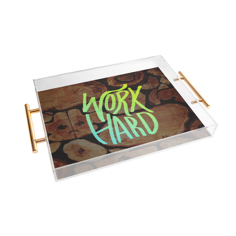 Leah Flores Work Hard Acrylic Tray