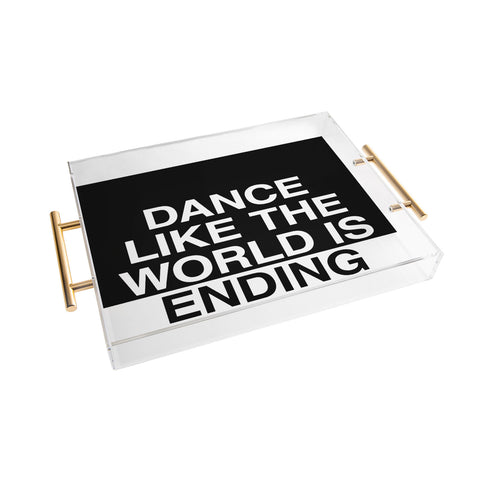 Leeana Benson Dance Like the World Is Ending Acrylic Tray