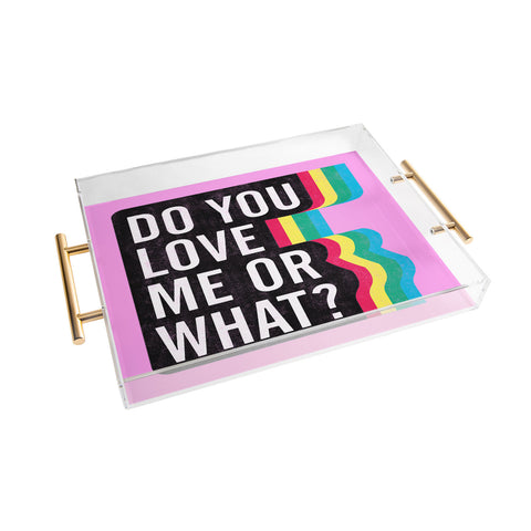 Leeana Benson Do You Love Me Acrylic Tray