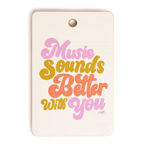 Lindsey Kay Collective Music Sounds Better With You Cutting Board Rectangle