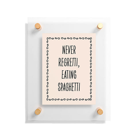 Mambo Art Studio Never Regretti Spaguetti Floating Acrylic Print