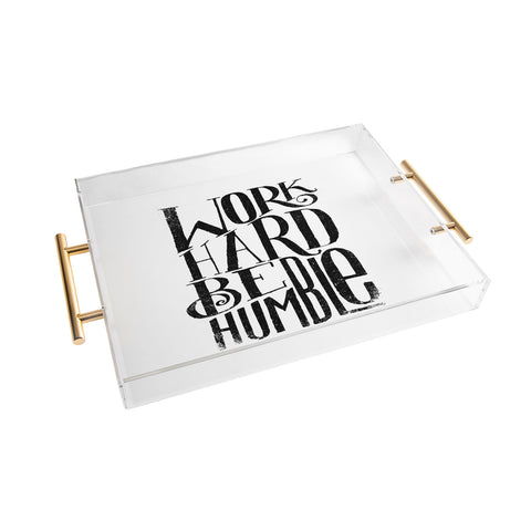 Matthew Taylor Wilson WORK HARD BE HUMBLE Acrylic Tray