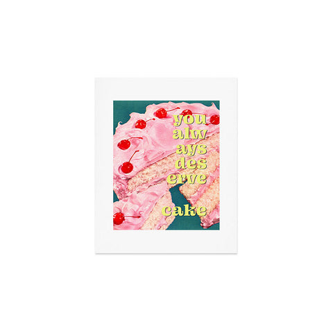 MsGonzalez You Always Deserve Cake Art Print