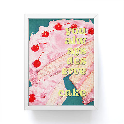 MsGonzalez You Always Deserve Cake Framed Mini Art Print
