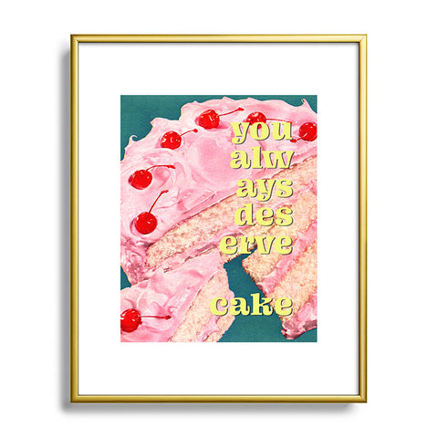 MsGonzalez You Always Deserve Cake Metal Framed Art Print