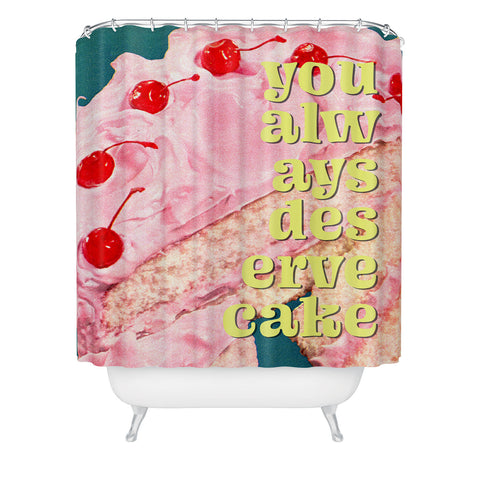 MsGonzalez You Always Deserve Cake Shower Curtain