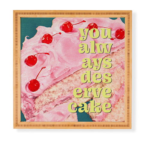 MsGonzalez You Always Deserve Cake Framed Wall Art
