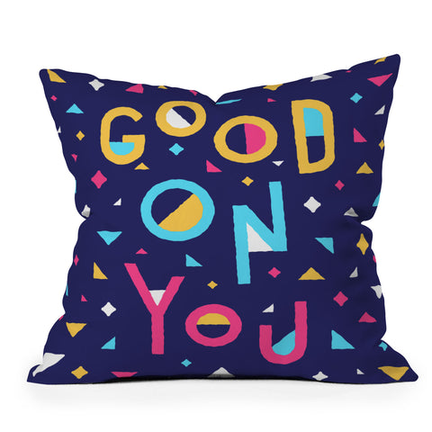 Nick Nelson Good On You Outdoor Throw Pillow