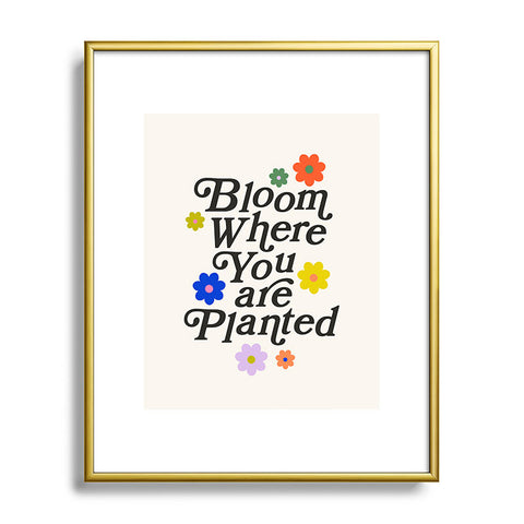 Rhianna Marie Chan Bloom Where You Are Planted Metal Framed Art Print
