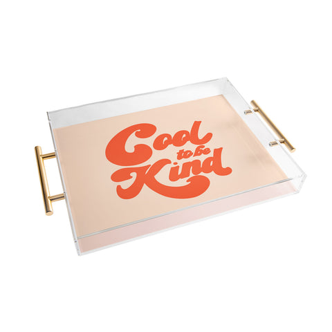 Rhianna Marie Chan Cool To Be Kind Acrylic Tray