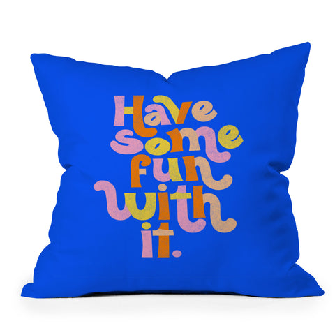 Rhianna Marie Chan Have Some Fun With It Blue Outdoor Throw Pillow