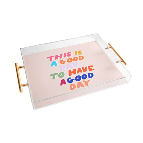 Rhianna Marie Chan This Is A Good Day Acrylic Tray
