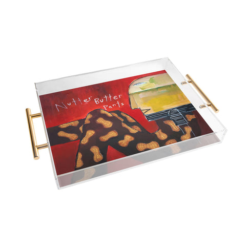 Robin Faye Gates Nutter Butter Pants Acrylic Tray
