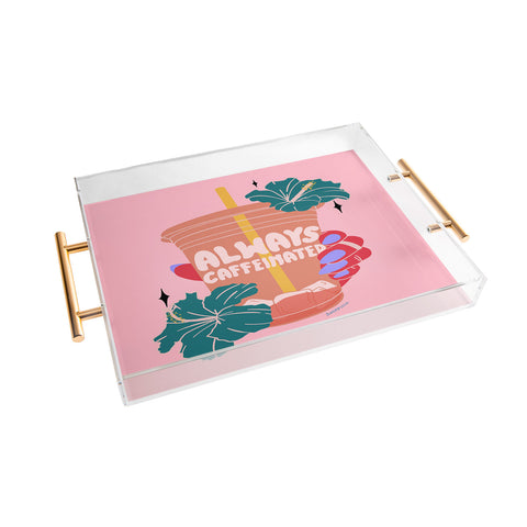 Sagepizza ALWAYS CAFFEINATED Acrylic Tray