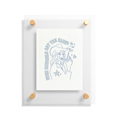 shanasart Even Cowgirls Get the Blues Floating Acrylic Print