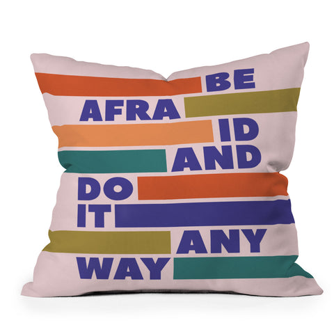 Showmemars BE AFRAID AND DO IT ANYWAY Outdoor Throw Pillow