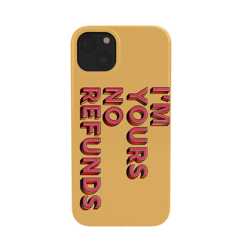 Showmemars I am yours no refunds Phone Case